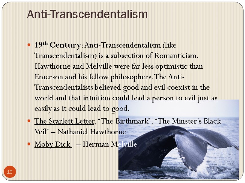 10 Anti-Transcendentalism  19th Century: Anti-Transcendentalism (like Transcendentalism) is a subsection of Romanticism. Hawthorne